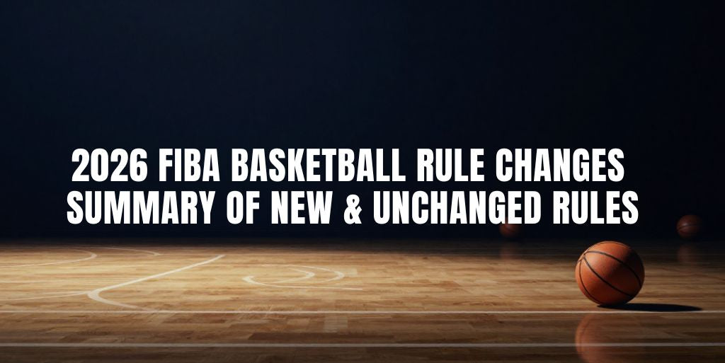 2026 FIBA Basketball Rule Changes: Summary of New and Unchanged Rules